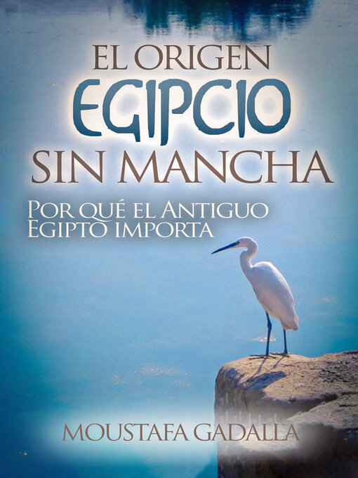 Title details for El Origen Egipcio Sin Mancha by Moustafa Gadalla - Available